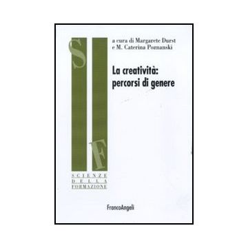 La Creativita': Percorsi Di Genere  - Durst M. ; Poznanski M. C.  - Franco Angeli - 9788856840414