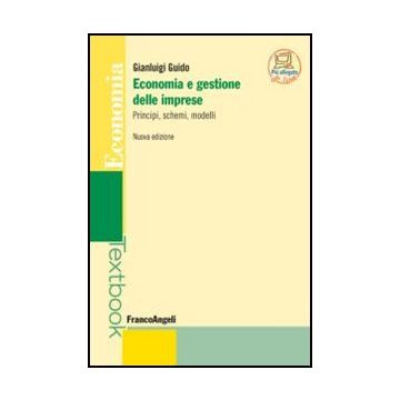 Economia E Gestione Delle Imprese. Principi, Schemi, Modelli