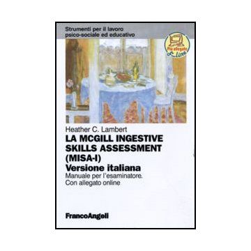 Mcgill Ingestive Skill Assessment. Manuale Per L'esaminatore. Ediz. Italiana (la - Lambert Heather C. - Franco Angeli - 9788856840773