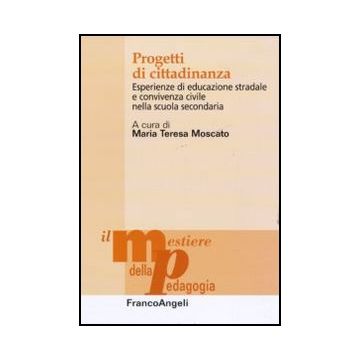 Progetti di cittadinanza. Esperienze di educazione stradale e convivenza civile nella scuola secondaria