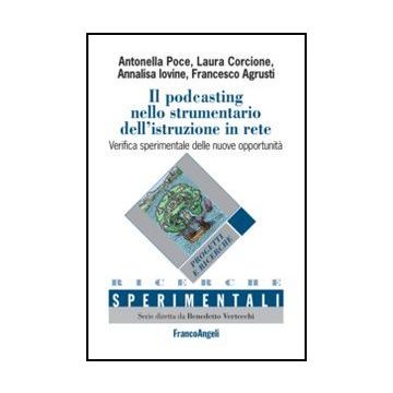 Il Podcasting Nello Strumentario Dell'istruzione In Rete. Verifica Sperimentale Del Delle Nuove Opportunita'  -  - Franco Angeli - 9788856841367