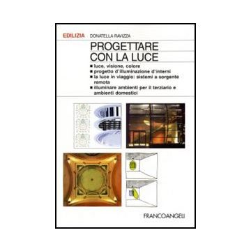 Progettare Con La Luce - Ravizza Donatella - Franco Angeli - 9788856841459