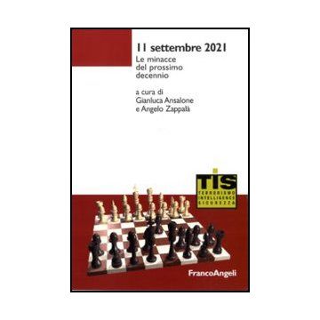 Undici Settembre 2021. Le Minacce Del Prossimo Decennio - Zappala' A. ; Ansalone G.  - Franco Angeli - 9788856841909 - Struttura E Processi Politici
