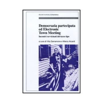 Democrazia partecipata ed Electronic Town Meeting. Incontri ravvicinati del terzo tipo
