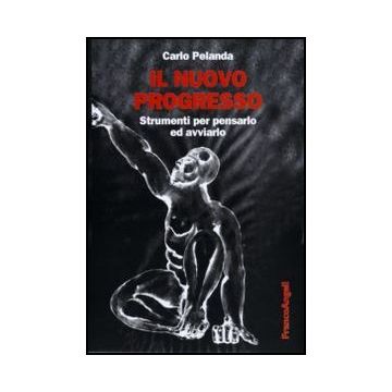 Il nuovo progresso. Strumenti per pensarlo ed avviarlo