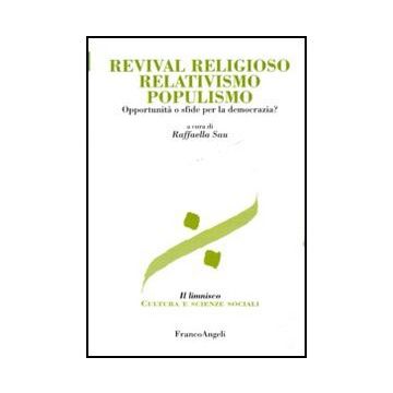 Revival religioso relativismo populismo. Opportunità o sfide per la democrazia?