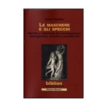 Le maschere e gli specchi. Identità e differenze tra omologazione, eterogeneità, osmosi e complessità
