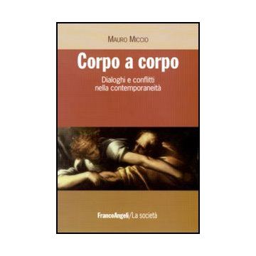 Corpo a corpo. Dialoghi e conflitti nella contemporaneità
