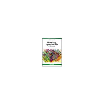 handicap-e-pregiudizio-le-radici-culturali-lascioli-angelo-franco-angeli-9788856844979