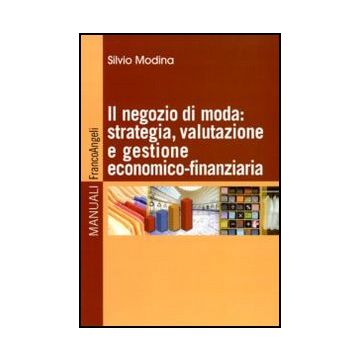 Il negozio di moda: strategia, valutazione e gestione economico-finanziaria