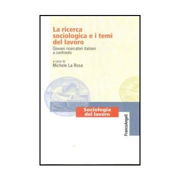 La ricerca sociologica e i temi del lavoro. Giovani ricercatori italiani a confronto