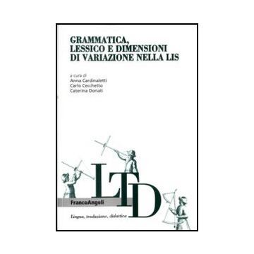 Grammatica, lessico e dimensioni di variazione nella Lis