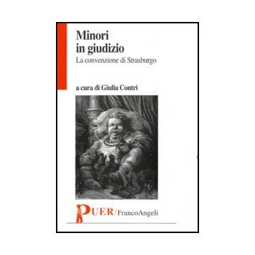 Minori In Giudizio. La Convenzione Di Strasburgo - Contri G.  - Franco Angeli - 9788856845808 - Diritto Di Famiglia: Minori, Sociologia Della Famiglia E Delle Relazioni Parentali