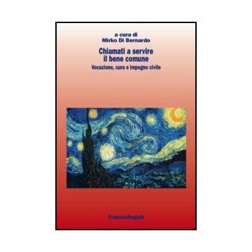 Chiamati A Servire Il Bene Comune. Vocazione, Cura E Impegno Civile - Di Bernardo M.  - Franco Angeli - 9788856845846 - Problemi E Processi Sociali, Sociologia