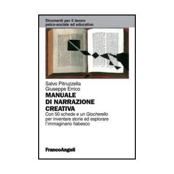 Manuale di narrazione creativa. Con 50 schede e un Giocherello per inventare storie ed esplorare l'immaginario fiabesco