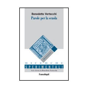 Parole Per La Scuola - Vertecchi Benedetto - Franco Angeli - 9788856847444 - Scuole