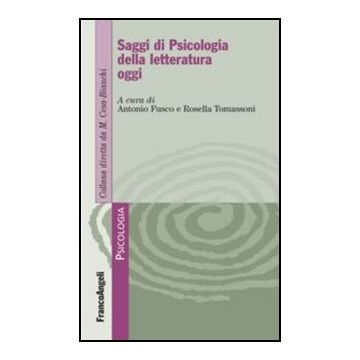 Saggi Di Psicologia Della Letteratura Oggi - Tomassoni R. ; Fusco A.  - Franco Angeli - 9788856848397 - Psicologia, Letteratura, Storia E Critica: Studi Generali