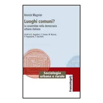 Luoghi Comuni? Le Assemblee Nella Democrazia Urbana Italiana - Magnier Annick - Franco Angeli - 9788856849639