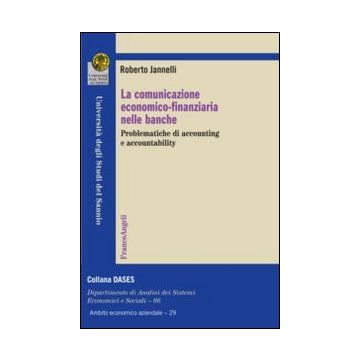 la-comunicazione-economico-finanziaria-nelle-banche-problematiche-di-accounting-e-accountability-jannelli-roberto-franco-angeli-9788856849707