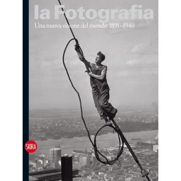 La fotografia. Ediz. illustrata. Vol. 2: Una nuova visione del mondo 1891-1940
