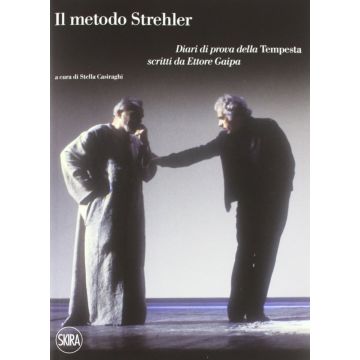 Il metodo Strehler. Diari di prova della «Tempesta» scritti da Ettore Gaipa