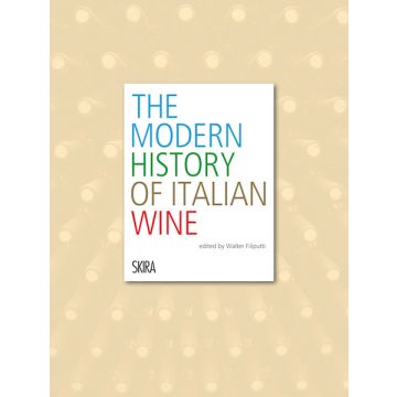 The modern history of italian wine. Ediz. illustrata