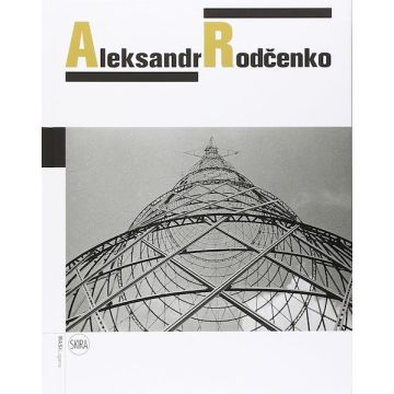Aleksandr Rodchenko. Ediz. illustrata (Skira editore)