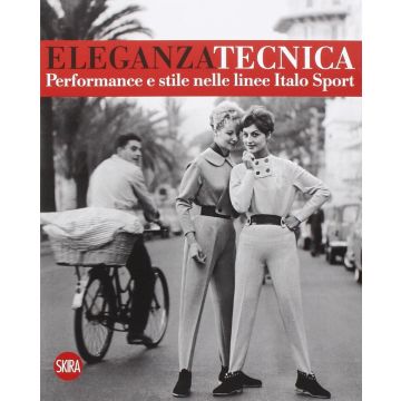 Eleganza tecnica. Performance e stile nelle linee Italo Sport. Ediz. illustrata (Giuntini, Puccinelli - Skira editore)