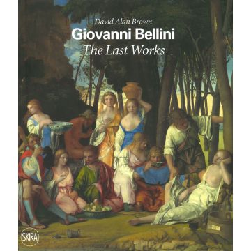 Giovanni Bellini. The last works. Ediz. a colori