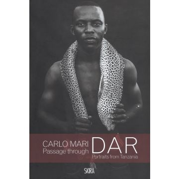 Passage through Dar. Portraits from Tanzania. Ediz. illustrata