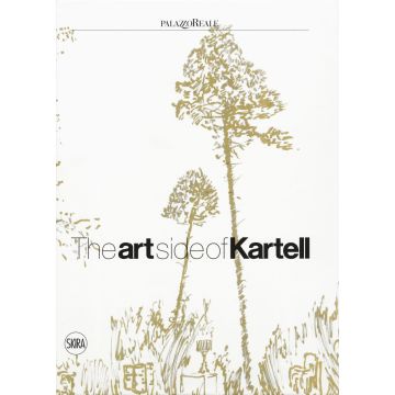 The art side of Kartell. Ediz. italiana e inglese