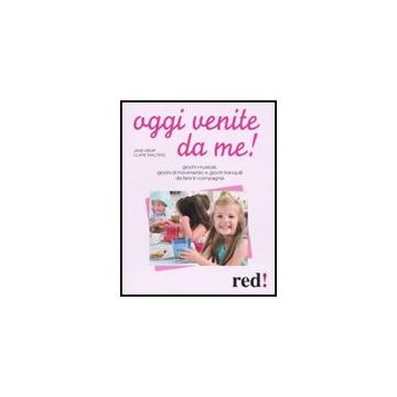Oggi Venite Da Me! - Kemp Jane; Walters Clare - Red Edizioni - 9788857301563