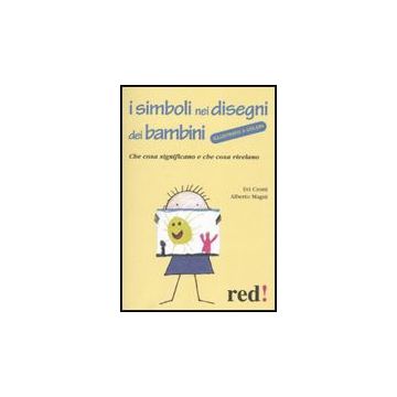 I Simboli Nei Disegni Dei Bambini  - Crotti Evi; Magni Alberto - Red Edizioni - 9788857301655