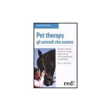 Pet Therapy. Gli Animali Che Curano - Settimo Giulia - Red Edizioni - 9788857302713