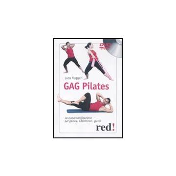 Gag Pilates. La Nuova Tonificazione Per Gambe, Addominali, Glutei. Dvd - Ruggeri Luca - Red Edizioni - 9788857302751