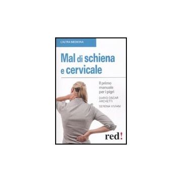 Mal Di Schiena E Cervicale. Il Primo Manuale Per Pigri - Viviani Serena; Archetti Dario O. - Red Edizioni - 9788857302829