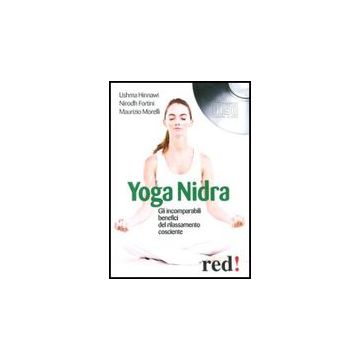 Yoga Nidra. Gli Incomparabili Benefici Del Rilassamento Cosciente. Cd Audio - Hinnawi Ushma; Fortini Nirodh; Morelli Maurizio - Red Edizioni - 9788857302959