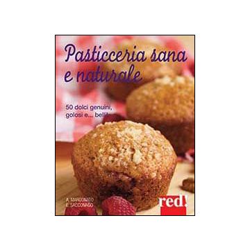 Pasticceria Sana E Naturale - Marconato Anna; Sacconago Emanuela - Red Edizioni - 9788857303239
