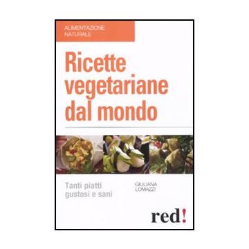 Ricette Vegetariane Dal Mondo - Lomazzi Giuliana - Red Edizioni - 9788857303451