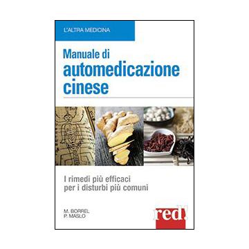 Manuale Di Automedicazione Cinese - Borrel Marie; Maslo Philippe - Red Edizioni - 9788857303604