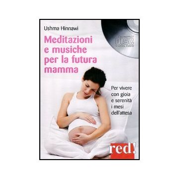 Meditazioni E Musiche Per La Futura Mamma. Per Vivere Con Gioia E Serenita' I Mesi Dell'attesa. Cd Audio - Hinnawi Ushma - Red Edizioni - 9788857303925