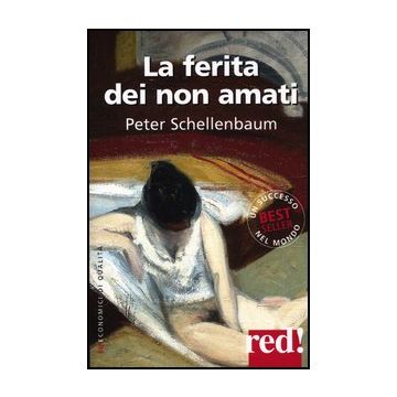 La Ferita Dei Non Amati  - Schellenbaum Peter - Red Edizioni - 9788857304069