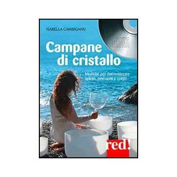 Campane Di Cristallo. Musiche Per Riarmonizzare Spirito, Emozioni E Corpo. Con Cd Audio - Cambiganu Isabella - Red Edizioni - 9788857304113