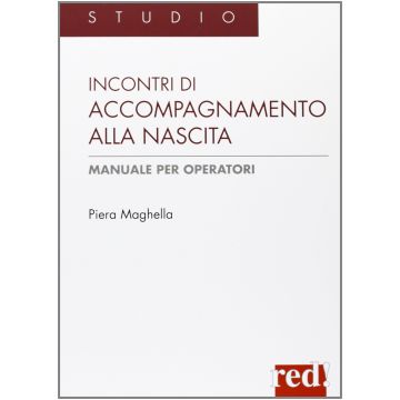 Incontri Di Accompagnamento Alla Nascita - Maghella Piera - Red Edizioni - 9788857304250