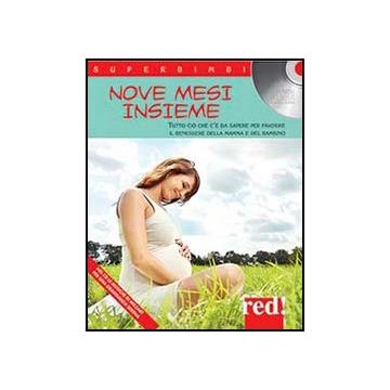 Nove Mesi «insieme». Tutto Cio' Che C'e' Da Sapere Per Favorire Il Benessere Della Mamma E Del Bambino. Con Cd Audio -  - Red Edizioni - 9788857304496
