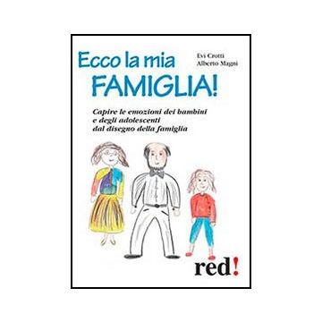 Ecco La Mia Famiglia! - Crotti Evi; Magni Alberto - Red Edizioni - 9788857304540