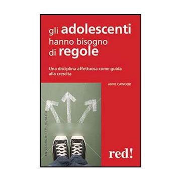 Gli Adolescenti Hanno Bisogno Di Regole  - Cawood Anne - Red Edizioni - 9788857304564