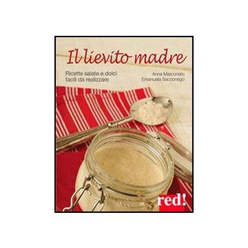 Il Lievito Madre  (la) - Marconato Anna; Sacconago Emanuela - Red Edizioni - 9788857304755