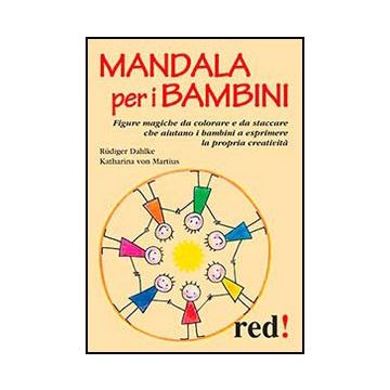 Mandala Per I Bambini - Dahlke Rudiger; Martius Katharina Von - Red Edizioni - 9788857304854