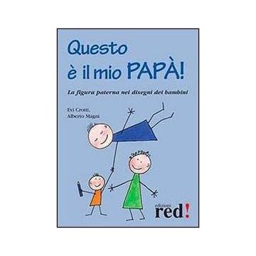 Questo E' Il Mio Papa'! - Crotti Evi; Magni Alberto - Red Edizioni - 9788857305035